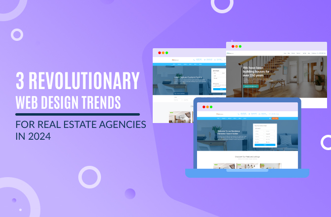 3 Revolutionary Web Design Trends for Real Estate Agencies in 2024