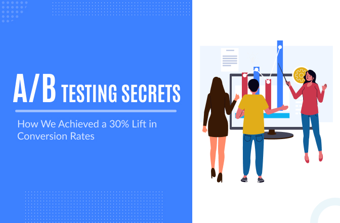 A/B Testing Secrets: How We Achieved a 30% Lift in Conversion Rates