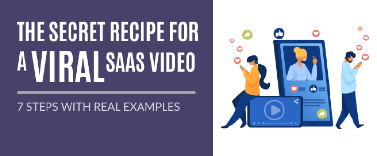 The Secret Recipe for a Viral B2B SaaS Video: 7 Steps with Real Examples